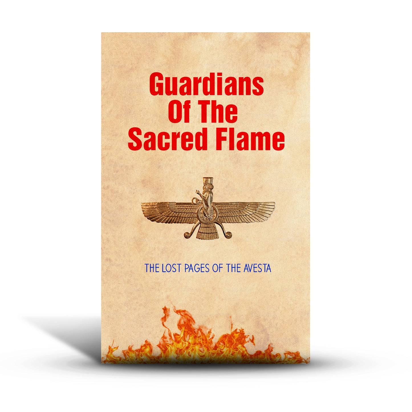 Guardians of the Sacred Flame: The Lost Pages of the Avesta