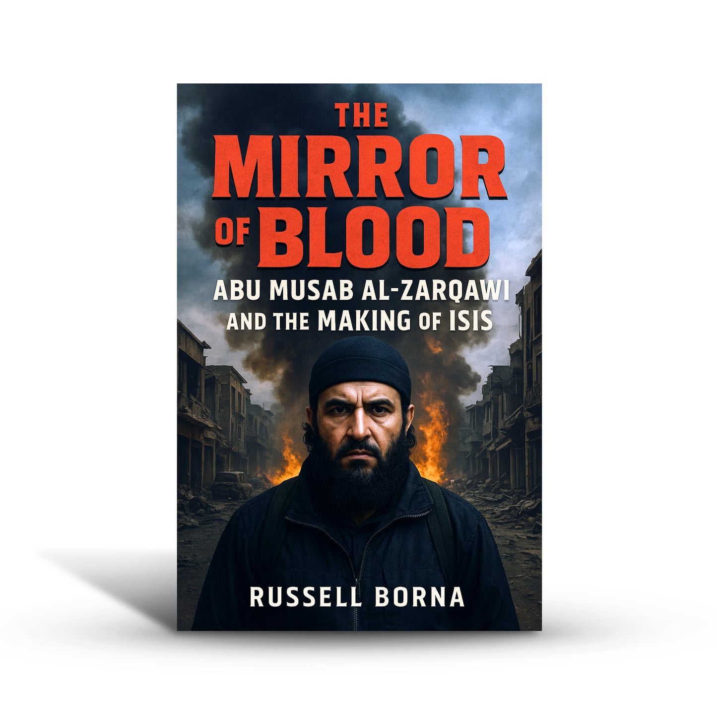 The Mirror of Blood: Abu Musab al‑Zarqawi and the Making of ISIS