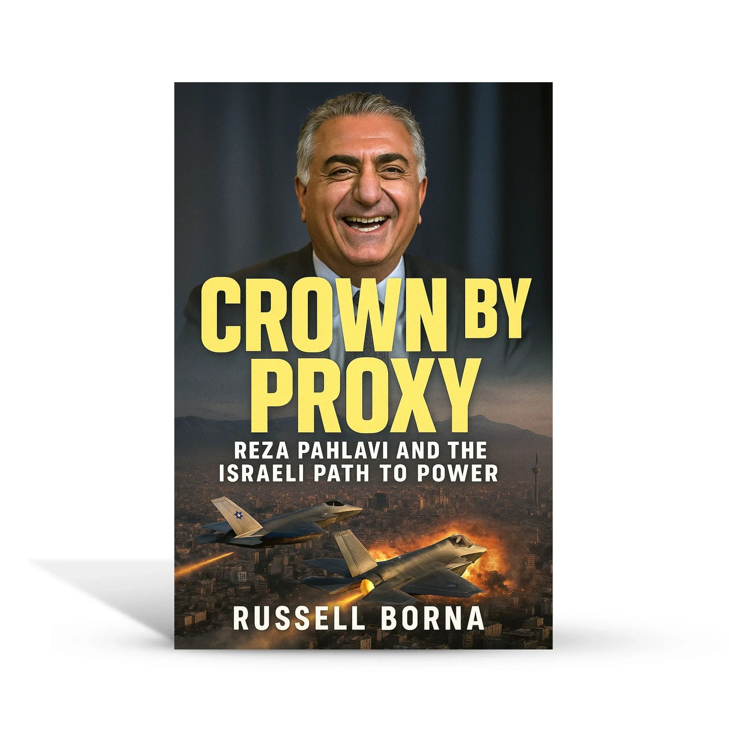 Crown by Proxy: Reza Pahlavi and the Israeli Path to Power