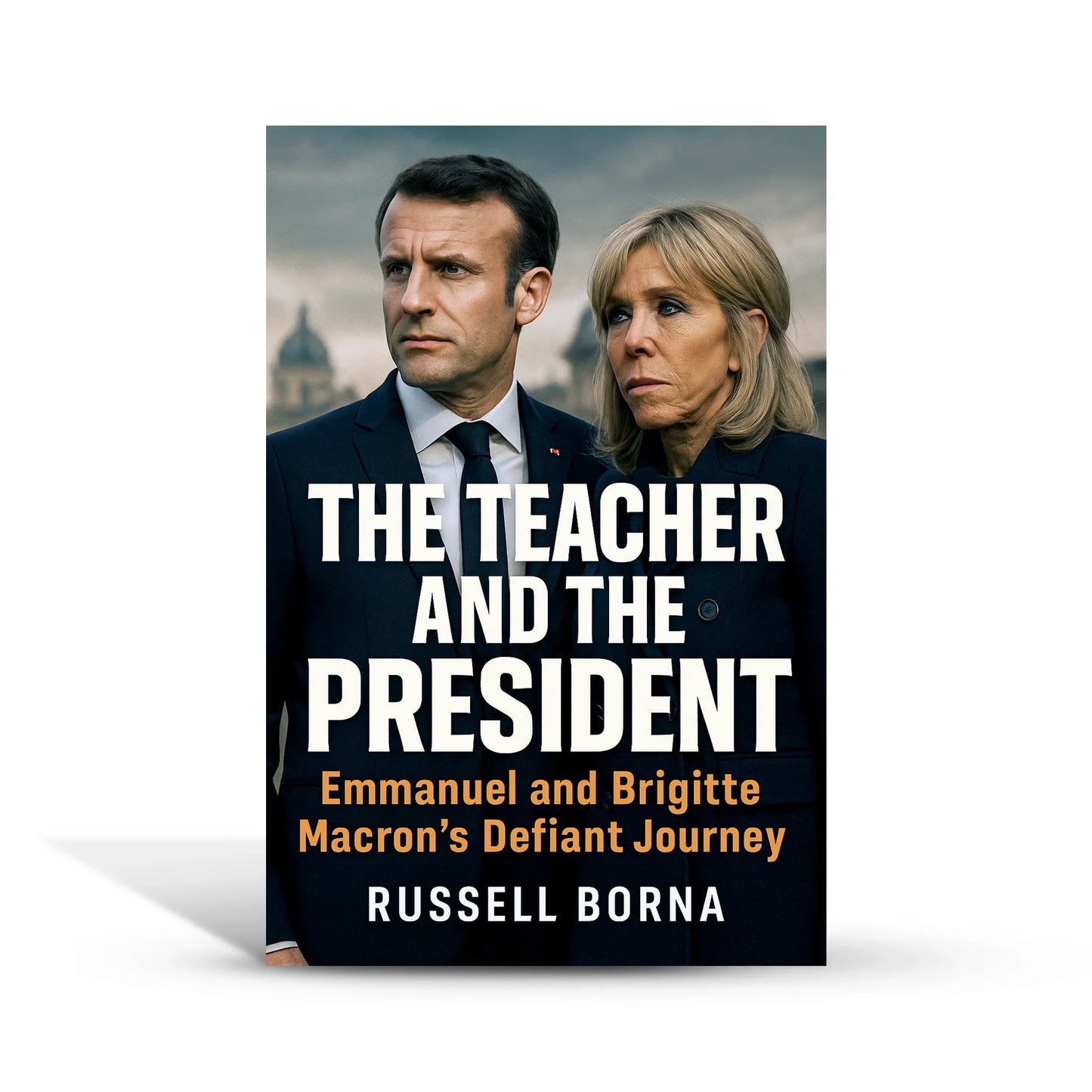 The Teacher and the President: Emmanuel and Brigitte Macron’s Defiant Journey