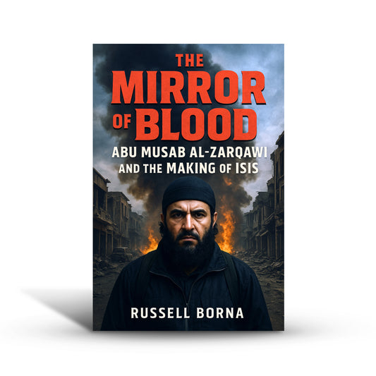 The Mirror of Blood: Abu Musab al‑Zarqawi and the Making of ISIS