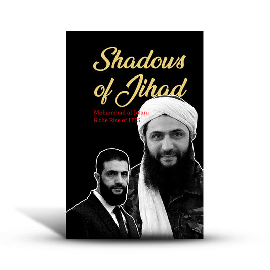Shadows of Jihad: Mohammad al-Jolani and the Rise of HTS